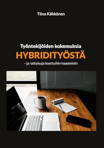 Työntekijöiden kokemuksia hybridityöstä: - ja ratkaisuja koettuihin haasteisiin von Books on Demand