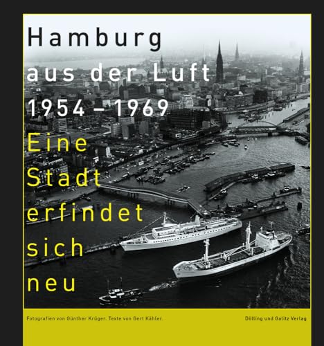 Hamburg aus der Luft 1954 – 1969: Eine Stadt erfindet sich neu von Junius Verlag GmbH