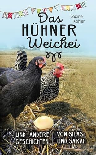 Das Hühner-Weichei: und andere Geschichten von Silas und Sarah