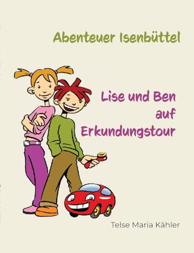 Abenteuer Isenbüttel: Lise und Ben auf Erkundungstour von Books on Demand