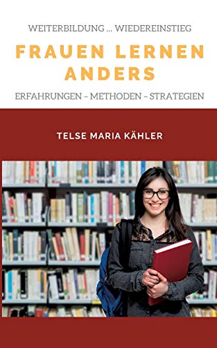 Frauen lernen anders: Erfahrungen - Tipps - Methoden