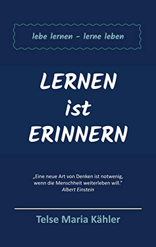 Lernen ist Erinnern: lebe lernen - lerne leben