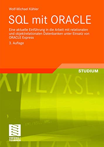 SQL mit ORACLE: Eine Aktuelle Einführung in die Arbeit mit Relationalen und Objektrelationalen Datenbanken unter Einsatz von ORACLE Express (German Edition)
