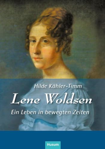 Lene Woldsen: Ein Leben in bewegten Zeiten (Sonderveröffentlichung der Gesellschaft für Kieler Stadtgeschichte)