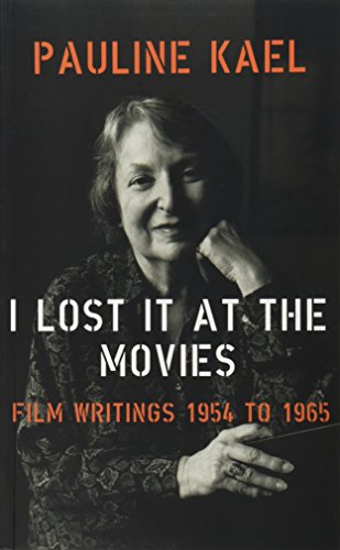 I Lost It at the Movies: Film Writings 1954-1965