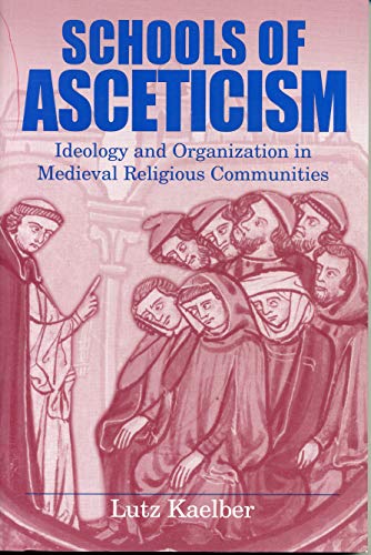 Schools of Asceticism: Ideology and Organization in Medieval Religious Communities Schools of Asceticism: Ideology and Organization in Medieval Religious Communities von Penn State University Press