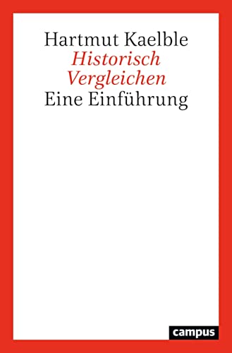 Historisch Vergleichen: Eine Einführung Historisch Vergleichen: Eine Einführung von Campus Verlag
