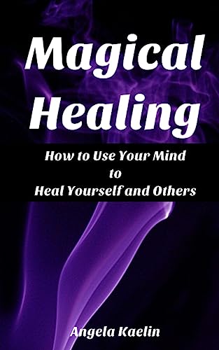 Magical Healing: How to Use Your Mind to Heal Yourself and Others von Winter Tempest Books