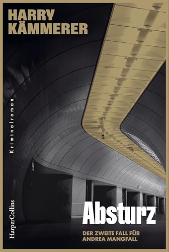 Absturz: Kriminalroman I Mangfall ermittelt | Mangfall ermittelt | Drei Tote, drei Schauplätze - der zweite Fall für Andrea Mangfall von HarperCollins