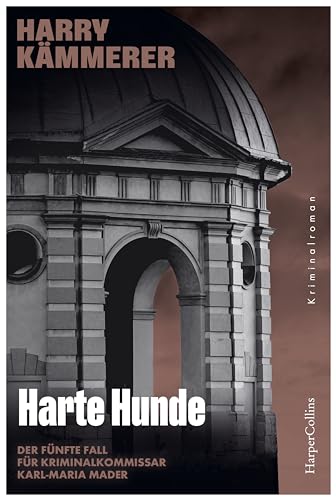 Harte Hunde: Kriminalroman | Der fünfte Fall für Kriminalkommissar Karl-Maria Mader (Chefinspektor Mader, Hummel & Co., Band 5) von HarperCollins