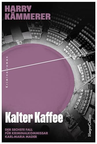 Kalter Kaffee: Kriminalroman | Mader im Visier der Mafia | Der sechste Fall für Kriminalkommissar Karl-Maria Mader (Chefinspektor Mader, Hummel & Co., Band 6) von HarperCollins