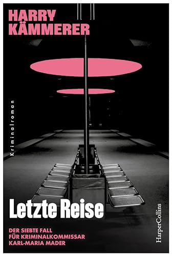 Letzte Reise: Kriminalroman | Neun tote Frauen und Hummel in Gefahr | Der siebte Fall für Kriminalkommissar Karl-Maria Mader (Chefinspektor Mader, Hummel & Co., Band 7)