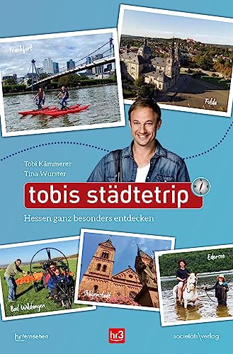 Tobis Städtetrip: Hessen ganz besonders entdecken von Societäts-Verlag