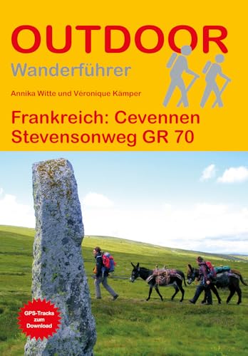 Frankreich: Cevennen Stevensonweg GR 70 (Outdoor Wanderführer, Band 275)