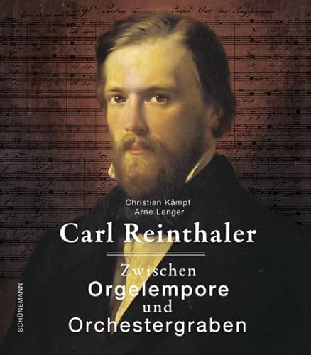 Carl Reinthaler: Zwischen Orgelempore und Orchestergraben Carl Reinthaler: Zwischen Orgelempore und Orchestergraben von Schuenemann C.E.