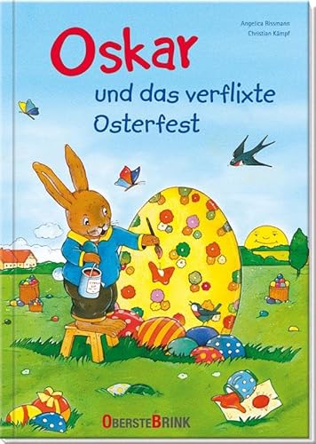 Oskar und das verflixte Osterfest: Der Osterhase braucht Hilfe beim Ostereier bemalen! Eine Tiergeschichte über Zusammenhalt und anderen helfen. Bunter Kinderbuch-Klassiker ab 3 von Oberstebrink