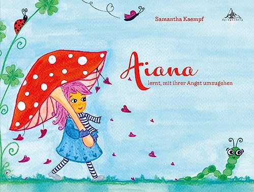Aiana: lernt mit ihrer Angst umzugehen von Spiegelberg Verlag
