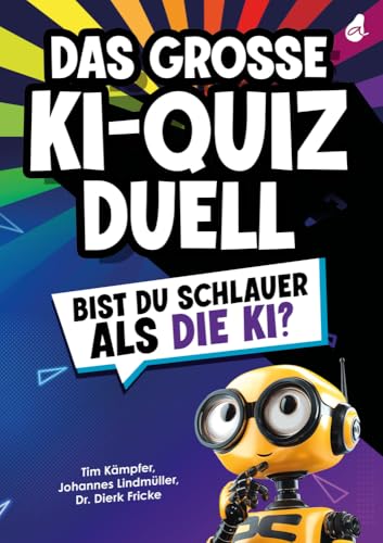 Das große KI-Quizduell: Bist du schlauer als die KI? | Das ultimative Rätselbuch für Erwachsene Das große KI-Quizduell: Bist du schlauer als die KI? | Das ultimative Rätselbuch für Erwachsene