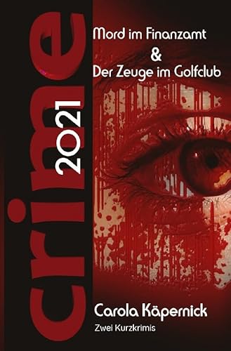 Crimetime - Aktion des Autorenkalenders 2021 / Crimetime - Mord im Finanzamt und Der Zeuge im Golfclub: Zwei Kurzkrimis von epubli