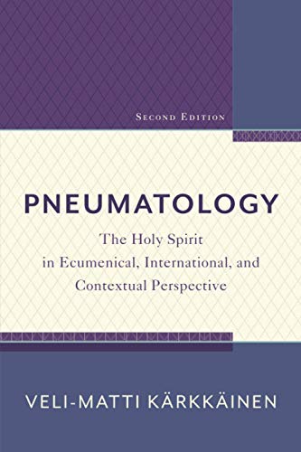 Pneumatology: The Holy Spirit in Ecumenical, International, and Contextual Perspective
