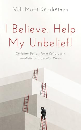 I Believe. Help My Unbelief!: Christian Beliefs for a Religiously Pluralistic and Secular World von Cascade Books