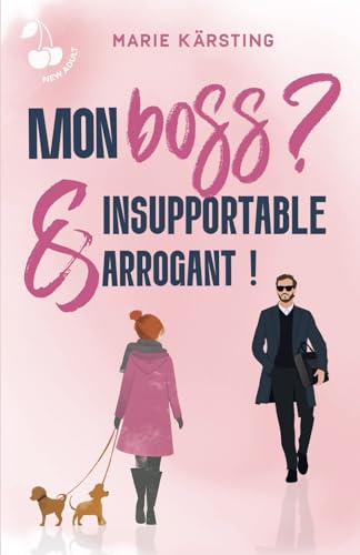 Mon boss ? Insupportable et arrogant !: Romance New Adult