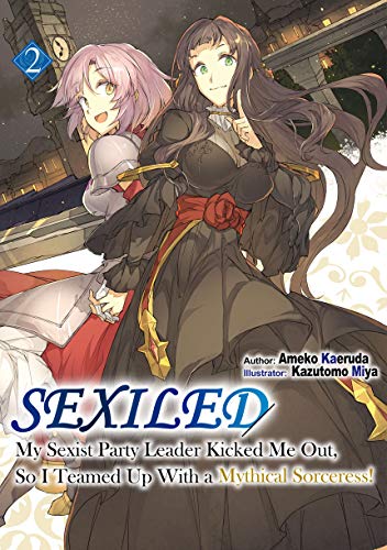 Sexiled: My Sexist Party Leader Kicked Me Out, So I Teamed Up With a Mythical Sorceress! Vol. 2 (Sexiled: My Sexist Party Leader Kicked Me Out, So I ... With a Mythical Sorceress! (light novel), 2) von J-Novel Club