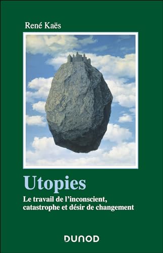 Utopies: Le travail de l'inconscient, catastrophe et désir de changement von DUNOD