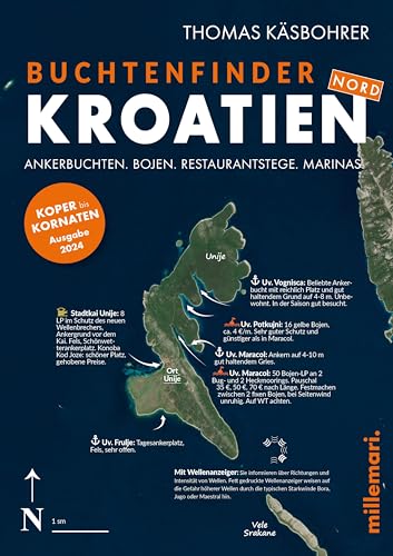 Buchtenfinder Kroatien Nord: Ankerbuchten. Bojen. Restaurantstege. Marinas. - Koper bis Kornaten. Ausgabe 2024