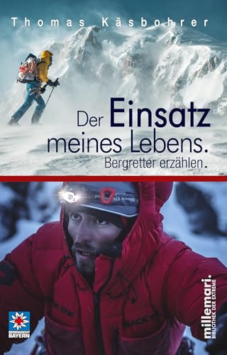 Der Einsatz meines Lebens.: Bergretter erzählen. (millemari. Bibliothek der Extreme.) von millemari.