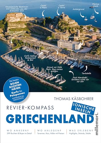 Revier-Kompass Griechenland - Ionische Inseln: Die besten Bojen, Buchten, Häfen - Korfu bis Peloponnes, Antipaxos bis Zakynthos Revier-Kompass Griechenland - Ionische Inseln: Die besten Bojen, Buchten, Häfen - Korfu bis Peloponnes, Antipaxos bis Zakynthos von millemari.