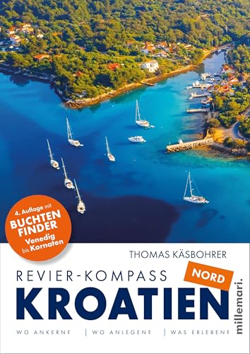 Revier-Kompass Kroatien Nord. 4. Auflage 2025: Mit Buchtenfinder Venedig bis Kornaten. 744 Buchten, Bojen, Inseln und Häfen für deinen Traumtörn Venedig bis Kornaten. Revier-Kompass Kroatien Nord. 4. Auflage 2025: Mit Buchtenfinder Venedig bis Kornaten. 744 Buchten, Bojen, Inseln und Häfen für deinen Traumtörn Venedig bis Kornaten. von millemari.