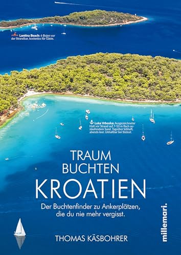 Traumbuchten Kroatien: Der Buchtenfinder zu Ankerplätzen, die du nie mehr vergisst von millemari UG
