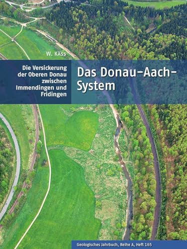 Das Donau-Aach-System: Die Versickerung der oberen Donau zwischen Immendingen und Fridingen (Südwestdeutscher Jurakarst) (Geologisches Jahrbuch Reihe ... Tektonik, Stratigraphie, Paläontologie)