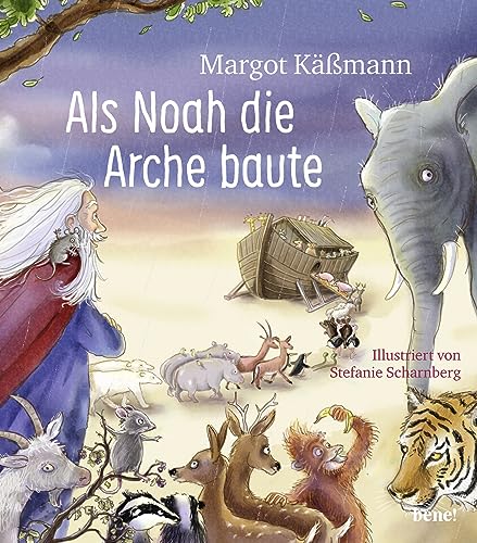 Als Noah die Arche baute – ein Bilderbuch für Kinder ab 5 Jahren