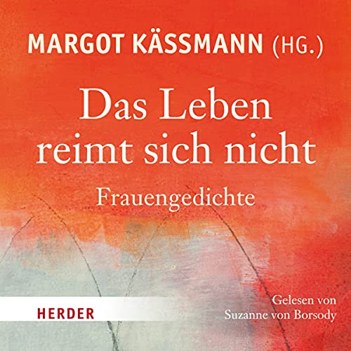 Das Leben reimt sich nicht: Frauengedichte Das Leben reimt sich nicht: Frauengedichte