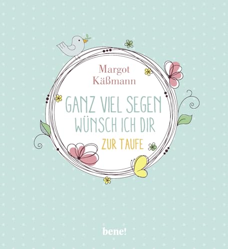 Ganz viel Segen wünsch ich dir: Geschenkbuch zur Taufe