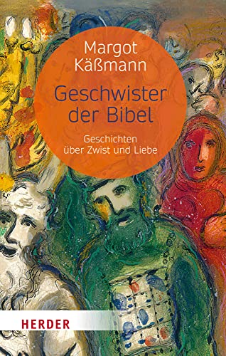 Geschwister der Bibel: Geschichten über Zwist und Liebe