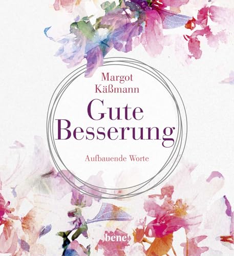 Gute Besserung: Aufbauende Worte | Geschenkbuch mit Texten der beliebten Theologin Margot Käßmann | Das perfekte Mitbringsel zum Krankenbesuch oder als liebevolles Geschenk zur Genesung