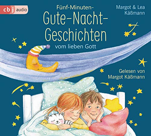 Gute-Nacht-Geschichten vom lieben Gott: 5-Minuten-Geschichten und Einschlaf-Rituale für Kinder ab 4 Jahren