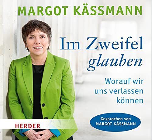 Im Zweifel glauben: Worauf wir uns verlassen können Im Zweifel glauben: Worauf wir uns verlassen können