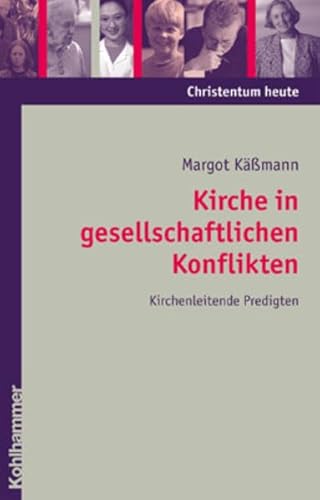 Kirche in gesellschaftlichen Konflikten: Kirchenleitende Predigten (Christentum heute, 4, Band 4)