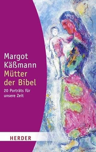 Mütter der Bibel: 20 Porträts für unsere Zeit (Herder Spektrum)