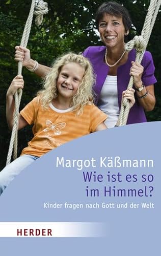 Wie ist es so im Himmel? Kinder fragen nach Gott und der Welt (HERDER spektrum): Kinderfragen fragen nach Gott und der Welt von Verlag Herder GmbH