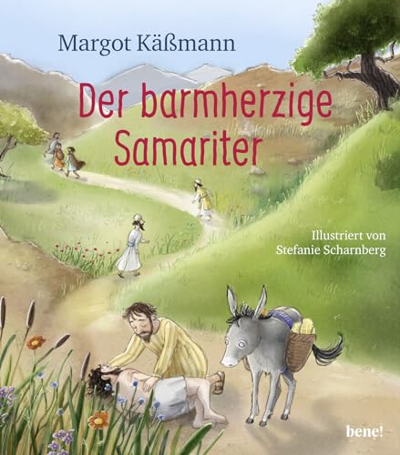Der barmherzige Samariter: Ein Bilderbuch für Kinder ab 5 Jahren