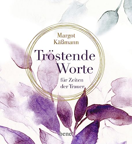 Tröstende Worte für Zeiten der Trauer: Geschenkbuch für Trauernde