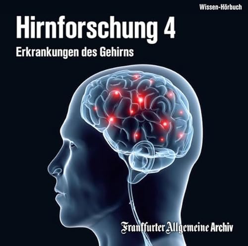 Hirnforschung 4: Erkrankungen des Gehirns