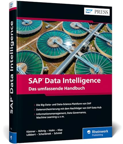 SAP Data Intelligence: Alle Funktionen des Nachfolgers von SAP Data Hub – Big Data verwalten und mit Machine Learning verarbeiten! (SAP PRESS) von Rheinwerk Verlag GmbH
