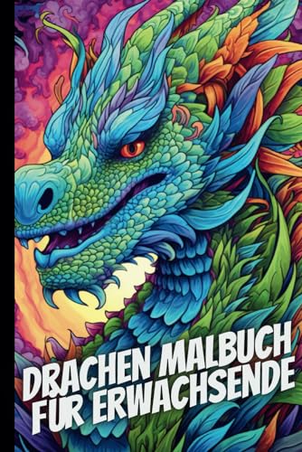 Drachenmalbuch für Erwachsene: für Stressabbau und Entspannung: kreatives Ausmalbuch, 6x9 Zoll von Independently published