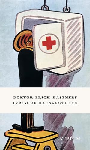 Doktor Erich Kästners Lyrische Hausapotheke: Gedichte - Geschenkausgabe von Atrium Verlag